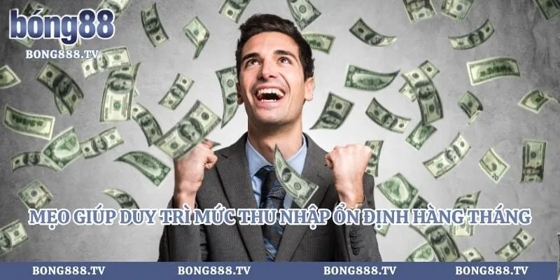 Kinh Nghiệm Làm Đại Lý Trang Bóng - Cơ Hội Kiếm Tiền Tỷ Mỗi Ngày Hình số 5 tại almustafa.tv Mẹo giúp duy trì mức thu nhập ổn định hàng tháng