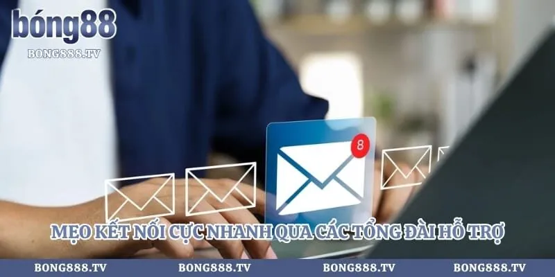 Mẹo kết nối cực nhanh qua các tổng đài hỗ trợ