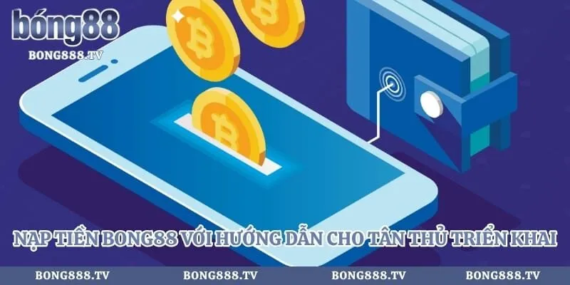 Nạp Tiền Bong88 Với Hướng Dẫn Cho Tân Thủ Triển Khai Hình số 4 tại almustafa.tv Nạp Tiền Bong88 Với Hướng Dẫn Cho Tân Thủ Triển Khai